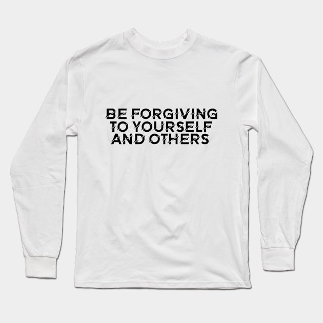 Be forgiving to yourself and others Long Sleeve T-Shirt by maryamazhar7654